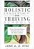 Holistic Leadership, Thriving Schools: Twelve Lenses to Balance Priorities and Serve the Whole Student