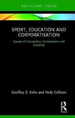 Sport, Education and Corporatisation (Routledge Focus on Sport, Culture and Society)