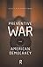 Preventive War and American Democracy