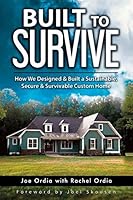 Built to Survive: How We Designed & Built a Sustainable, Secure & Survivable Custom Home