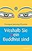Weshalb Sie (k)ein Buddhist sind (German Edition)
