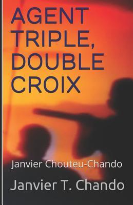 AGENT TRIPLE, DOUBLE CROIX (Compradors) (French Edition)