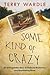 Some Kind of Crazy: An Unfo...