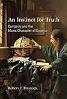 An Instinct for Truth: Curiosity and the Moral Character of Science (Mit Press) An Instinct for Truth: Curiosity and the Moral Character of Science (Mit Press)