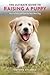The Ultimate Guide to Raising a Puppy by Victoria Stilwell