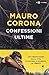 Confessioni ultime. Una meditazione sulla vita, la natura, il silenzio, la liberta
