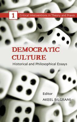 Democratic Culture: Historical and Philosophical Essays (Critical Interventions in Theory and Praxis)
