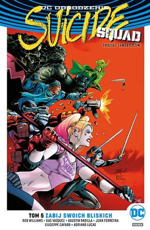 Suicide Squad. Tom 5. Zabij swoich bliskich (Suicide Squad, #5)