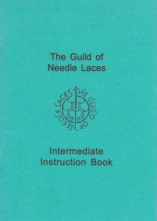 The Guild of Needle Laces Intermediate Instruction Book (Paperback)