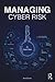 Managing Cyber Risk by Ariel Evans