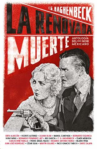 La renovada muerte: Antología del noir mexicano (Spanish Edition)