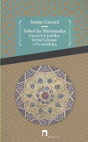 İslâm'da Müsâmaha  Faysalü't-Tefrika Beyne'l-İslâm Ve'z-Zendeka