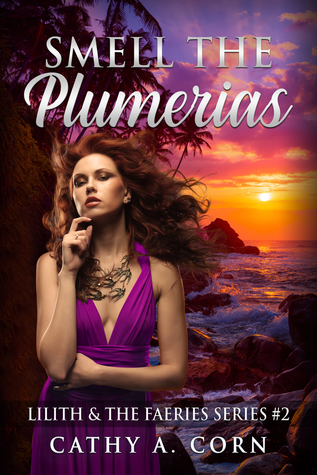 Smell The Plumerias (Lilith and the Faeries #2)