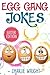 Egg Gang Jokes - Easter Edition by Charlie Wright