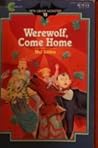 Werewolf Come Home (Fifth Grade Monsters, #12)