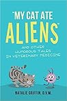 My Cat Ate Aliens by Natalie Griffin My Cat Ate Aliens by Natalie Griffin