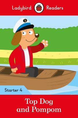 Top Dog and Pompom - Ladybird Readers Starter Level 4 (Paperback)