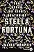 The Seven or Eight Deaths of Stella Fortuna by Juliet Grames