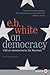 On Democracy: E. B. White's Essays on Freedom, Fascism, and Hope in an Age of Uncertainty