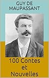 100 Contes et Nouvelles de Guy de Maupassant (French Edition) Book cover for 100 Contes et Nouvelles de Guy de Maupassant (French Edition)
