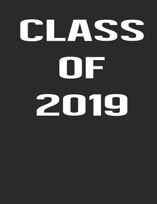 Class of 2019: 7.44 X 9.69 100 Pages 50 Sheets Composition Notebook College Ruled Book