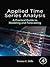 Applied Time Series Analysis: A Practical Guide to Modeling and Forecasting