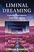 Liminal Dreaming: Exploring...