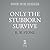 Only the Stubborn Survive