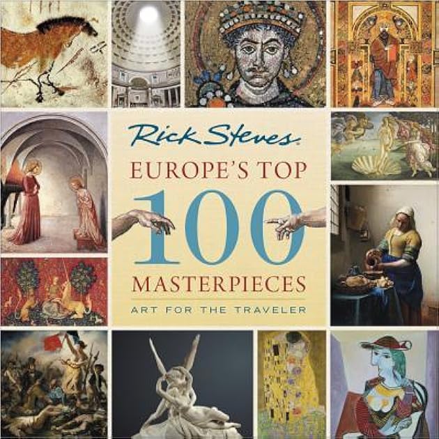 Europe's Top 100 Masterpieces: Art for the Traveler (Rick Steves)