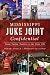 Mississippi Juke Joint Confidential: House Parties, Hustlers and the Blues Life (Landmarks)