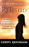 ReTested: The Story of a Post-Abortive Woman Called to Change the Conversation (Faces of Abortion)