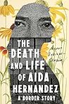 Book cover for The Death and Life of Aida Hernandez: A Border Story