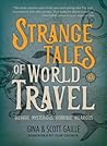 Strange Tales of World Travel: * bizarre * mysterious * horrible * hilarious *