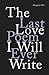 The Last Love Poem I Will Ever Write: Poems