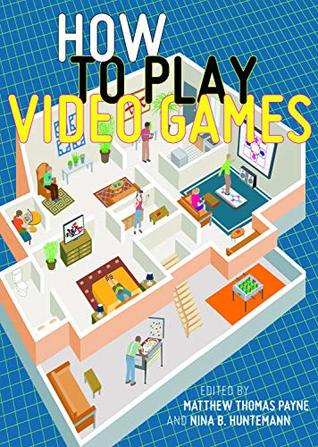 How to Play Video Games (Kindle Edition)