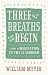 Three Breaths and Begin: A Guide to Meditation in the Classroom