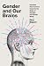 Gender and Our Brains: How ...