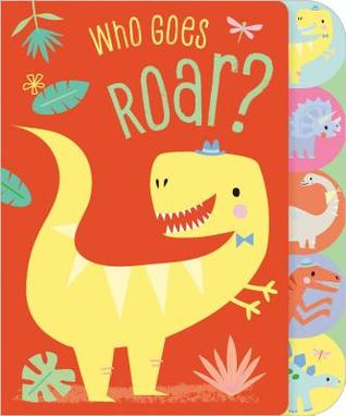 Who Goes Roar? (Board Book)
