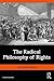 The Radical Philosophy of Rights
