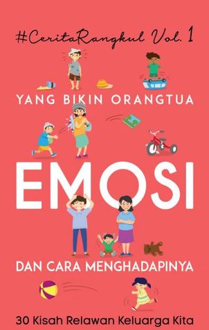 Yang Bikin Orangtua Emosi dan Cara Menghadapinya (#CeritaRangkul, #1)