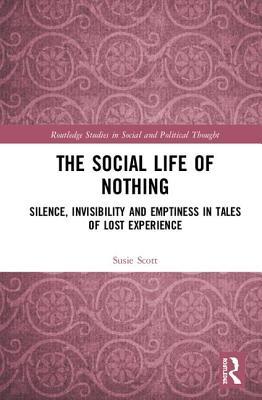 The Social Life of Nothing (Routledge Studies in Social and Political Thought)