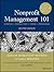 Nonprofit Management 101: A Complete and Practical Guide for Leaders and Professionals
