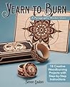 Yearn to Burn: A Pyrography Master Class: 18 Creative Woodburning Projects with Step-by-Step Instructions (Fox Chapel Publishing) Expert Guidance to Advance Your Skills; Sequel to Learn to Burn