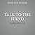 Talk to the Hand
