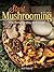 Start Mushrooming: The Reliable Way to Forage