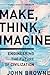 Make, Think, Imagine: Engin...