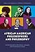 African American Philosophers and Philosophy: An Introduction to the History, Concepts and Contemporary Issues