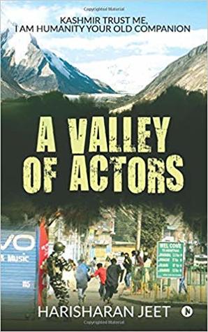 A Valley of Actors, KASHMIR TRUST ME, I AM HUMANITY YOUR OLD COMPANION