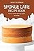 Sponge Cake Recipe Book: Ho...