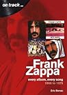 Frank Zappa 1966 to 1979 by Eric Benac